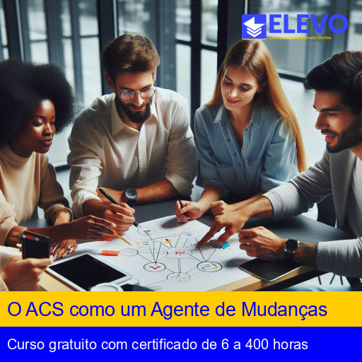 O ACS como um Agente de Mudanças